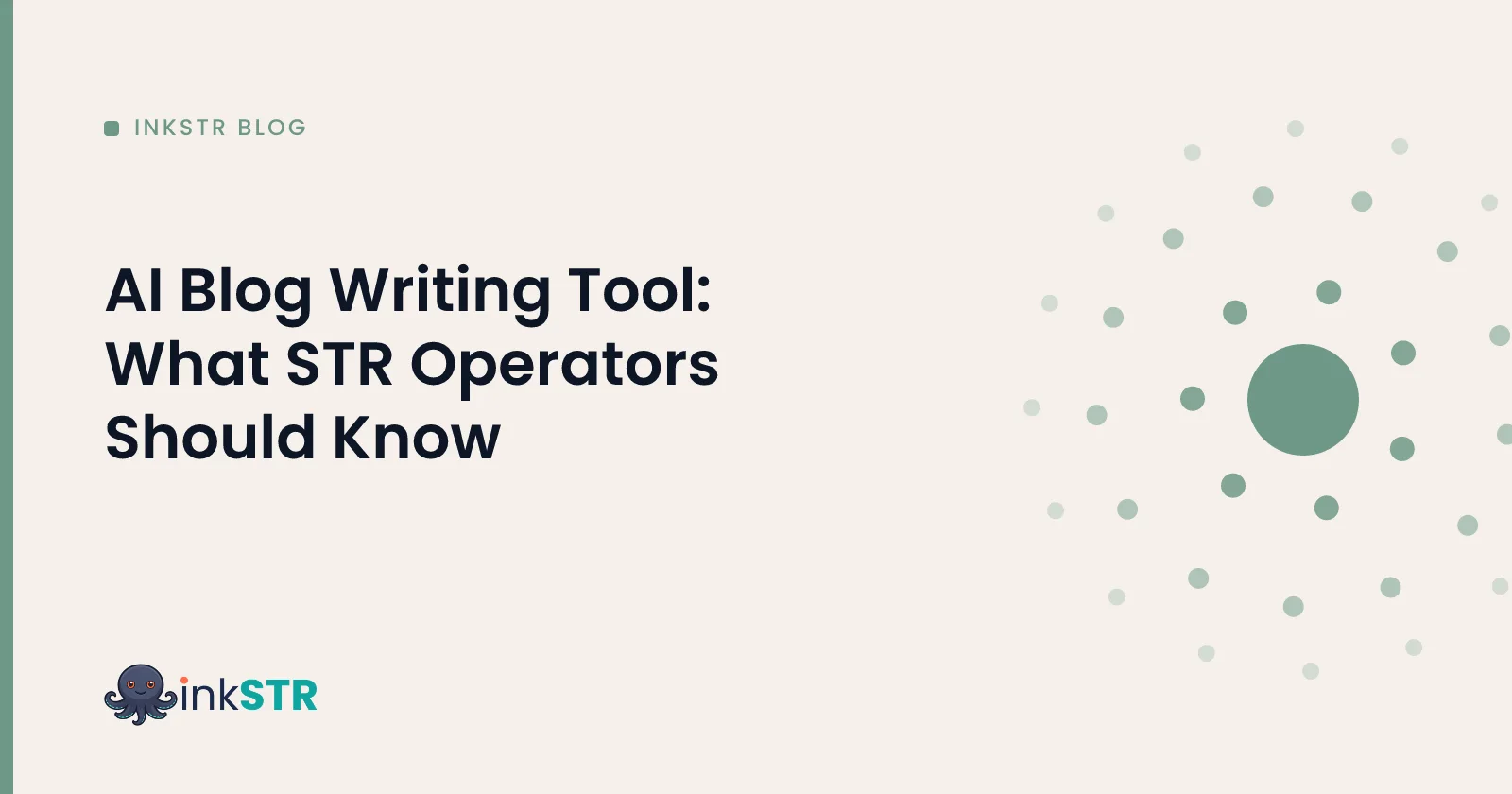 AI Blog Writing Tool: What STR Operators Should Know — inkSTR blog cover