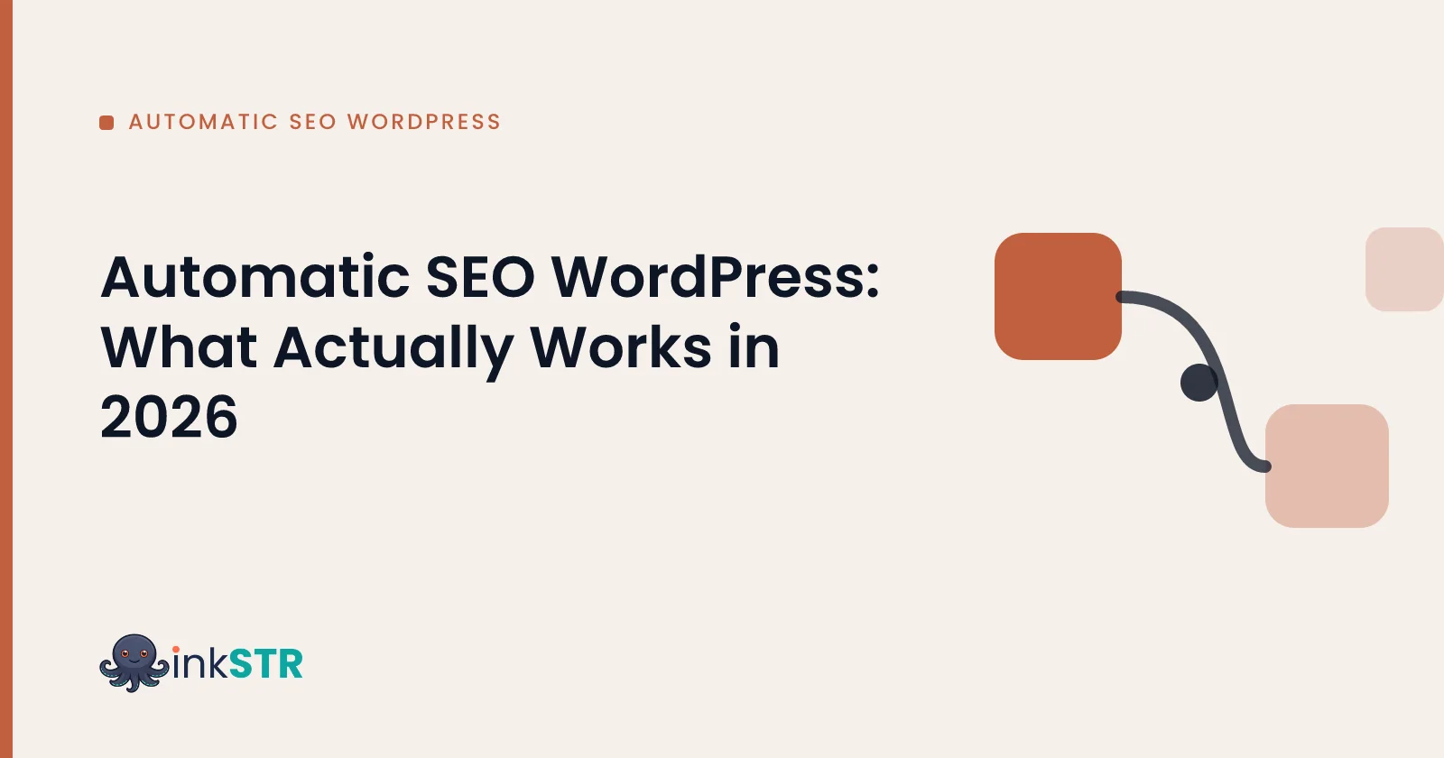 Automatic SEO WordPress: What Actually Works in 2026 — inkSTR blog cover