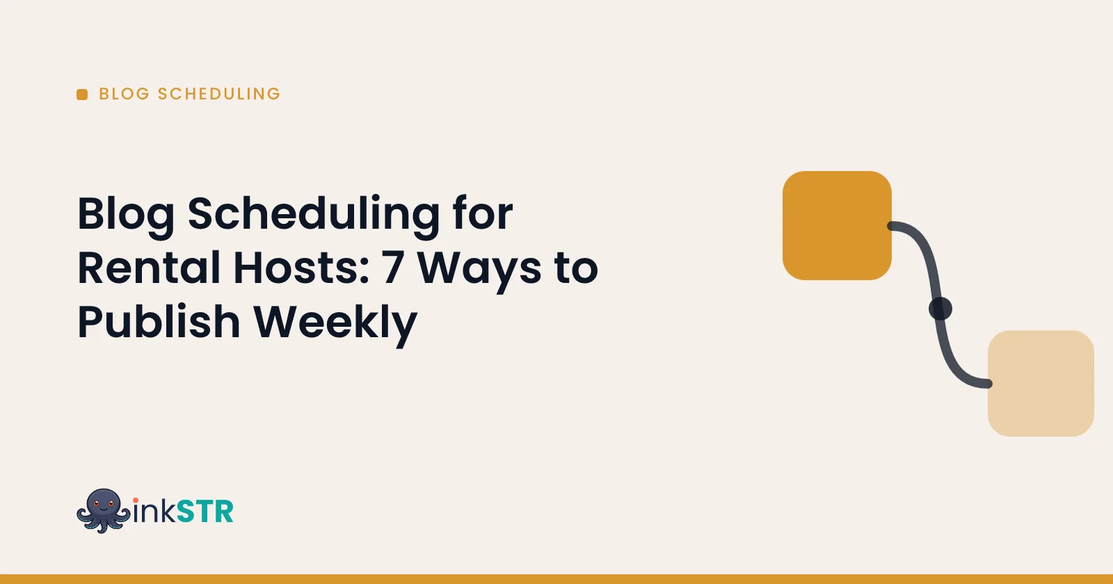 Blog Scheduling for Rental Hosts: 7 Ways to Publish Weekly — inkSTR blog cover