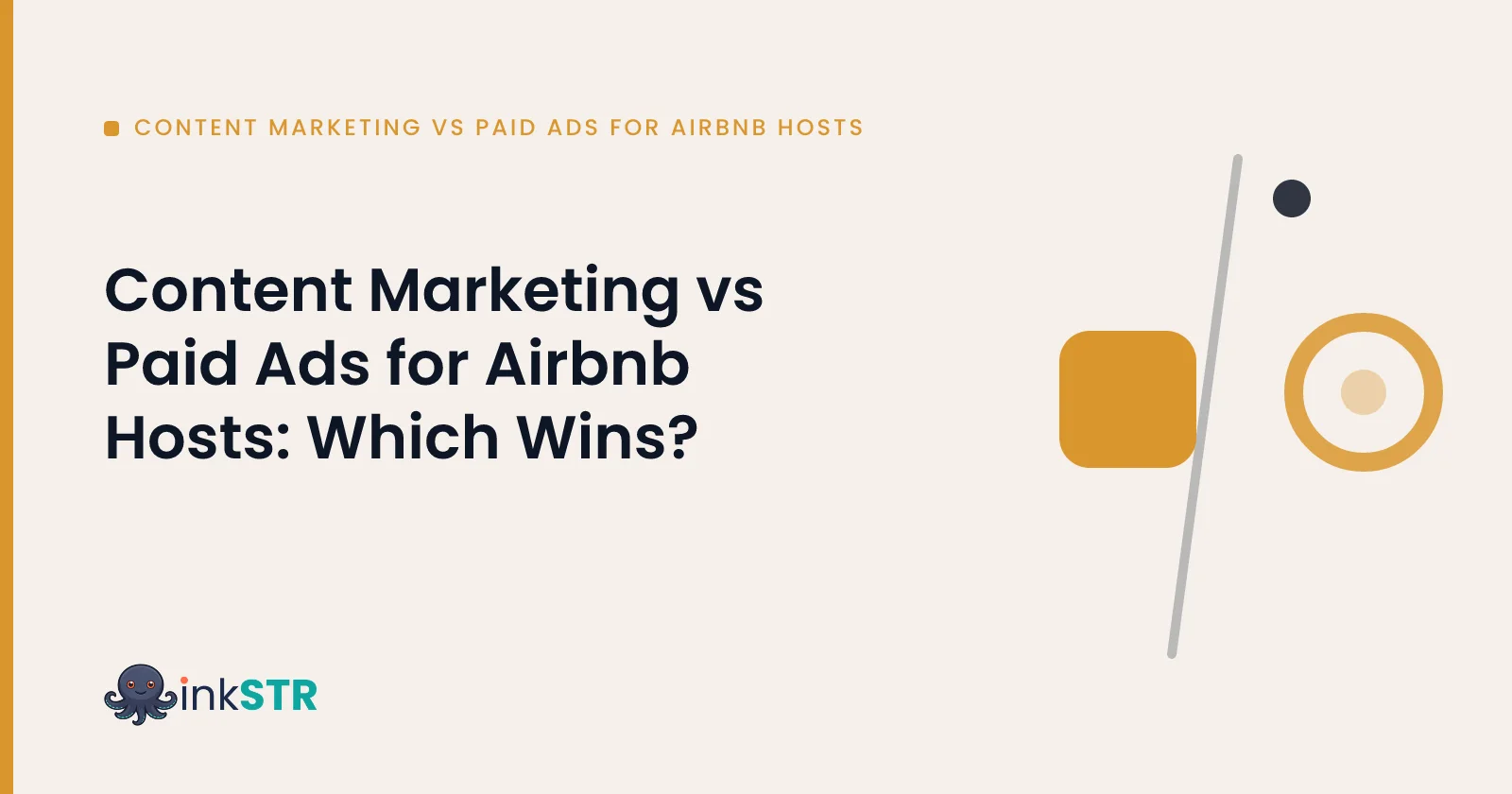 Content Marketing vs Paid Ads for Airbnb Hosts: Which Wins? — inkSTR blog cover