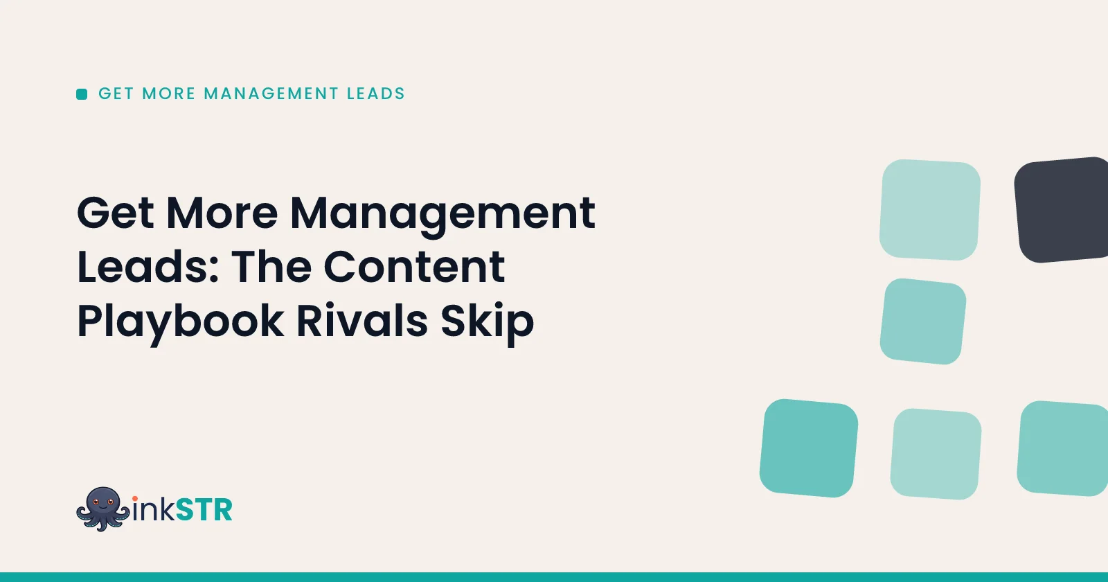 Get More Management Leads: The Content Playbook Rivals Skip — inkSTR blog cover