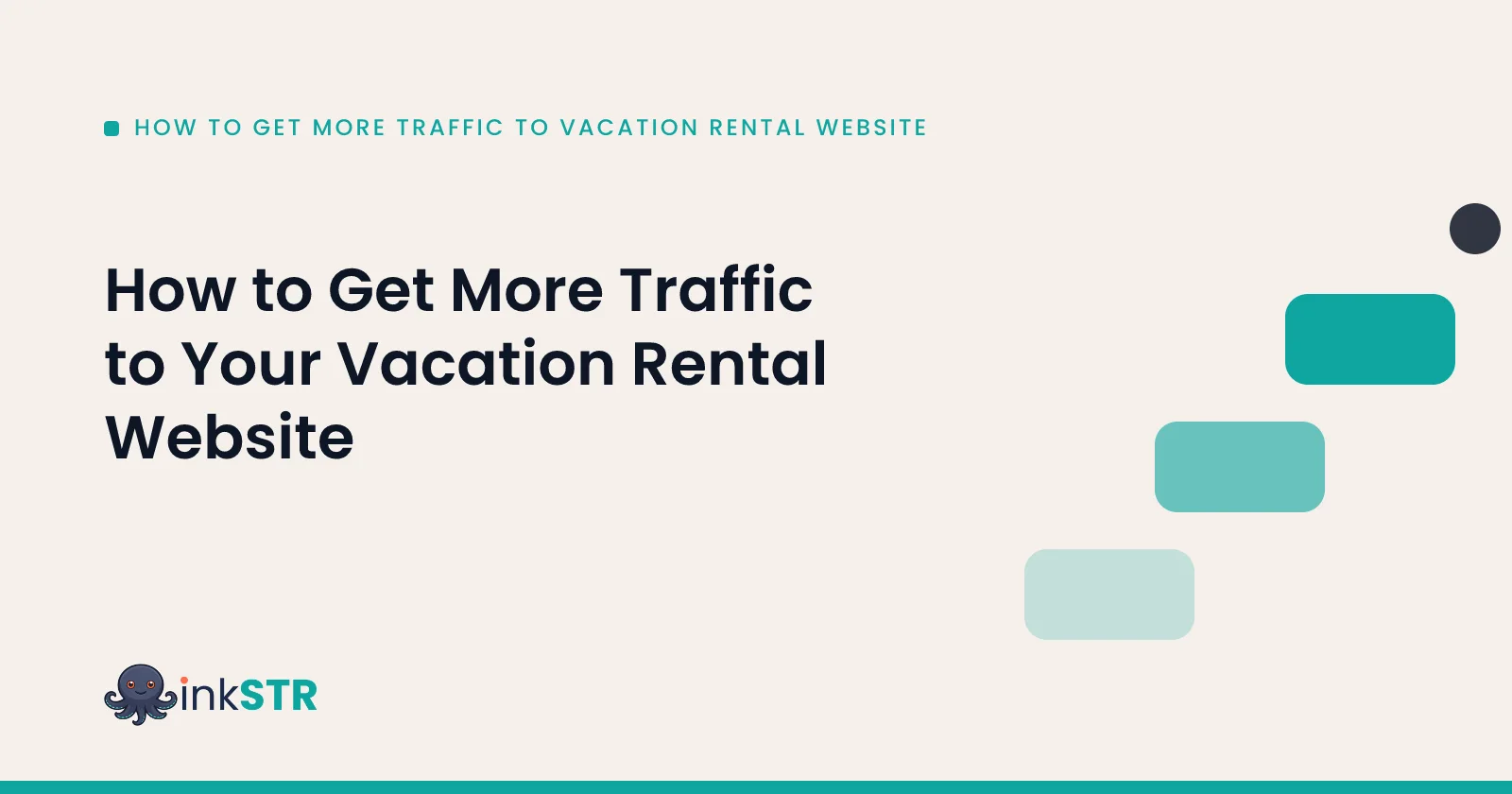 How to Get More Traffic to Your Vacation Rental Website — inkSTR blog cover