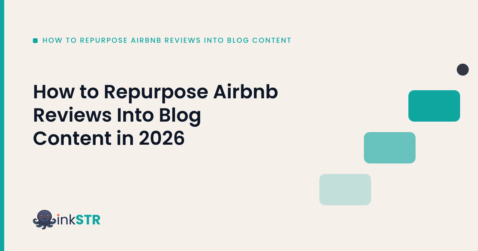 How to Repurpose Airbnb Reviews Into Blog Content in 2026 — inkSTR blog cover