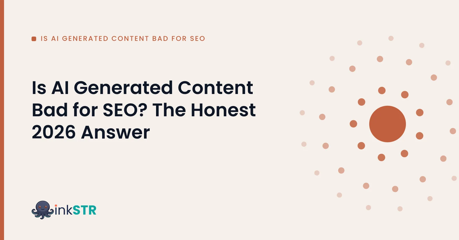 Is AI Generated Content Bad for SEO? The Honest 2026 Answer — inkSTR blog cover