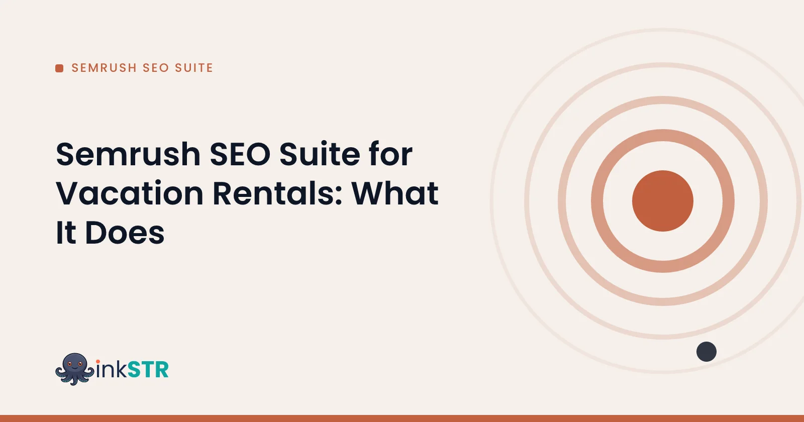Semrush SEO Suite for Vacation Rentals: What It Does — inkSTR blog cover