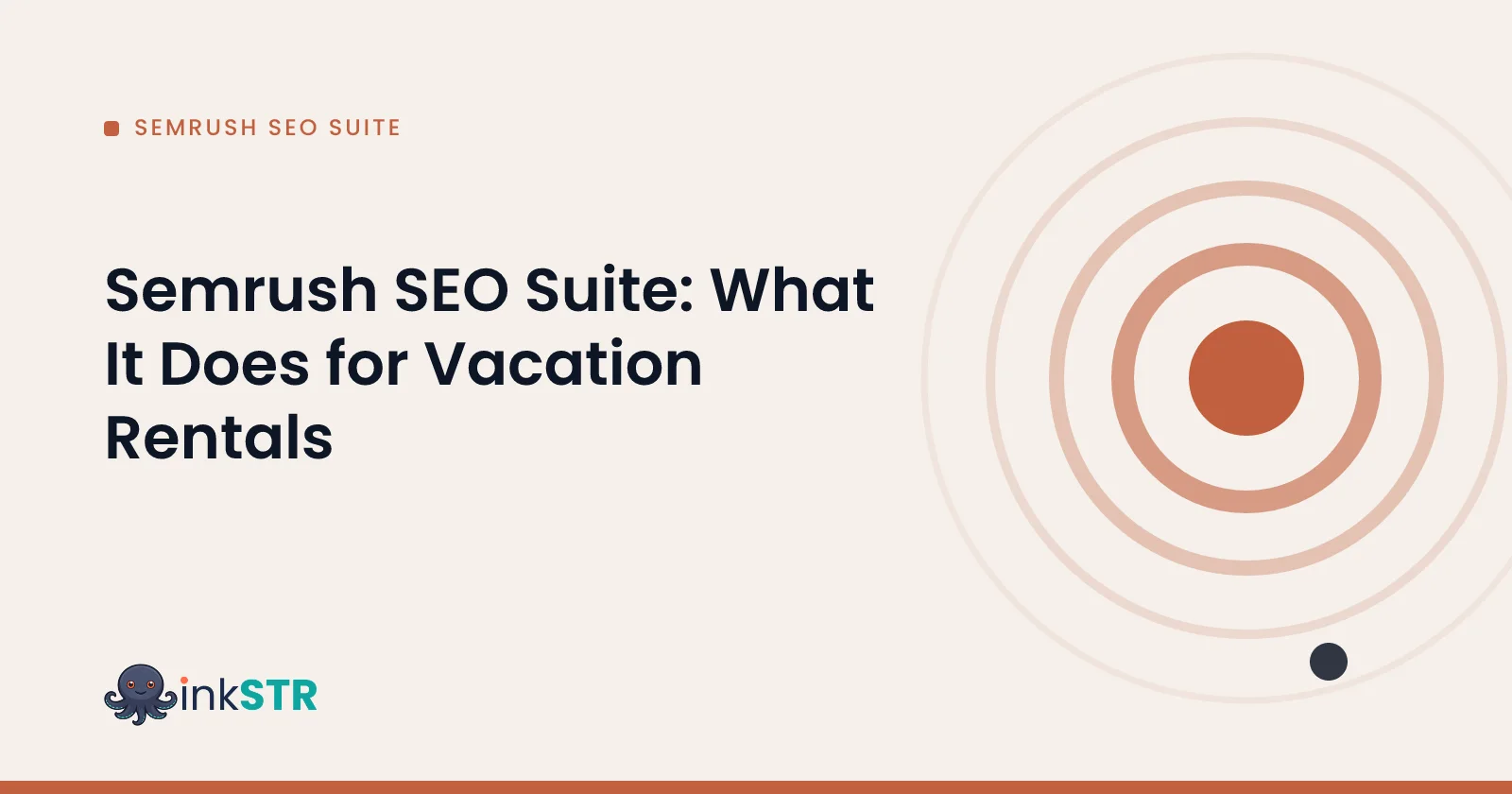 Semrush SEO Suite: What It Does for Vacation Rentals — inkSTR blog cover