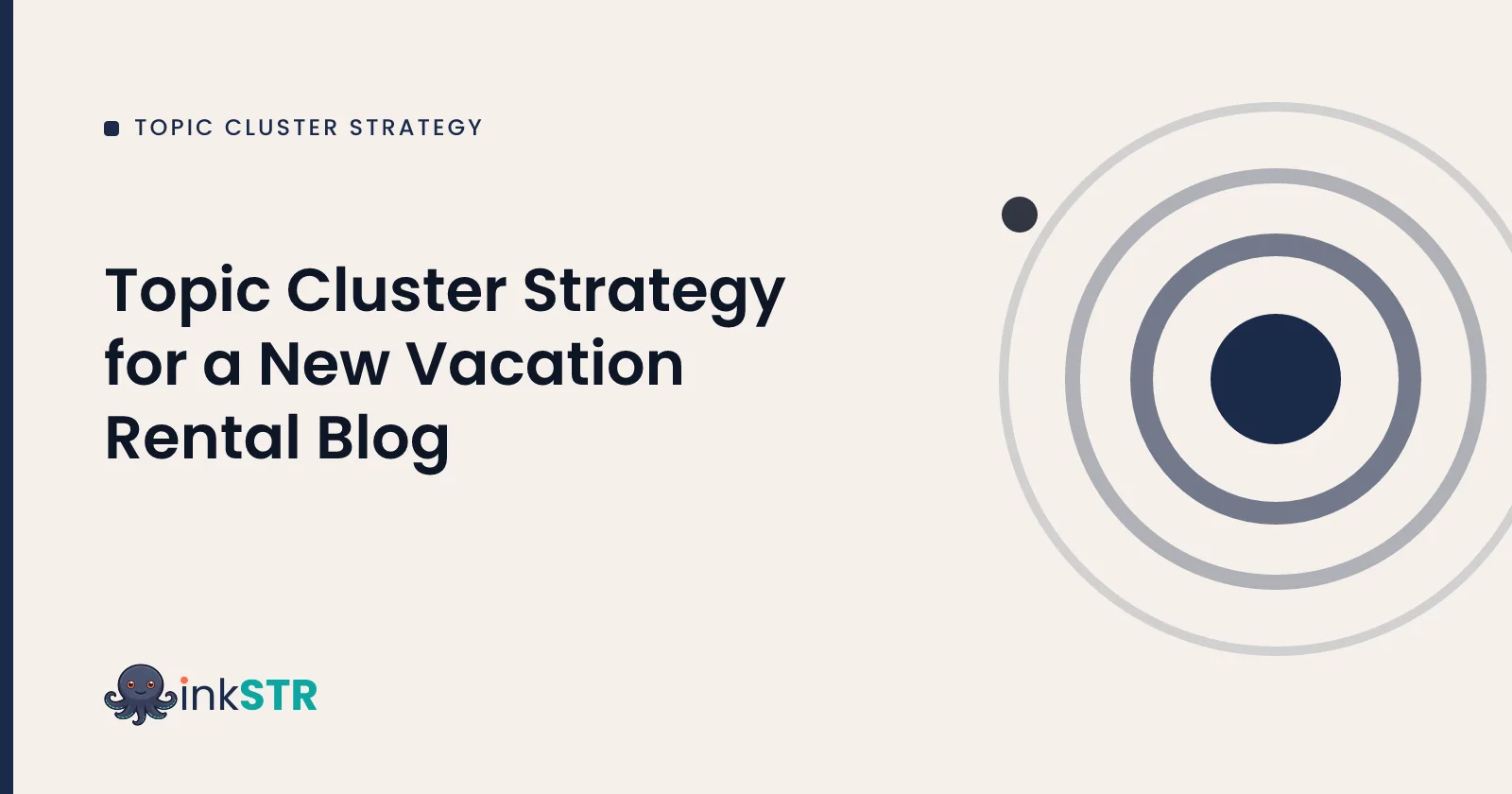 Topic Cluster Strategy for a New Vacation Rental Blog — inkSTR blog cover