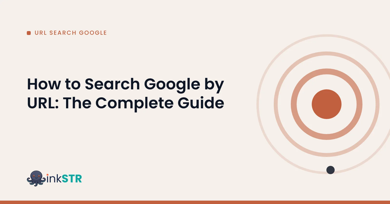 How to Search Google by URL: The Complete Guide — inkSTR blog cover