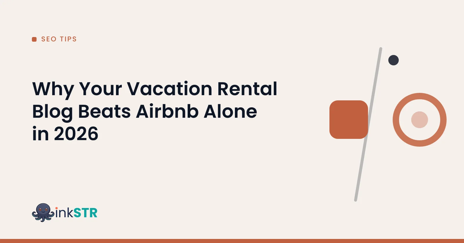 Why Your Vacation Rental Blog Beats Airbnb Alone in 2026 — inkSTR blog cover